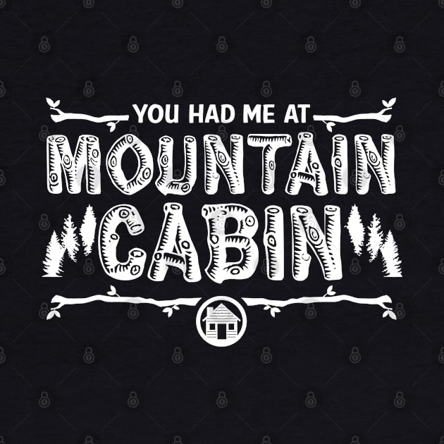 You Had Me at Mountain Cabin by DesignWise